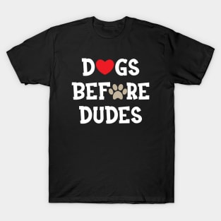 Dog - Dogs before dudes T-Shirt